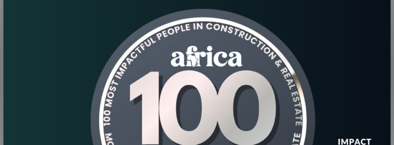 Introducing CORE 100 — Africa’s 100 Most Impactful People in Construction & Real Estate 2026