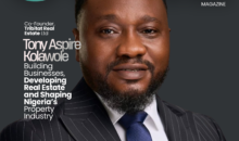 Tony Aspire Kolawole: Building Businesses, Developing Real Estate and Shaping Nigeria’s Property Industry