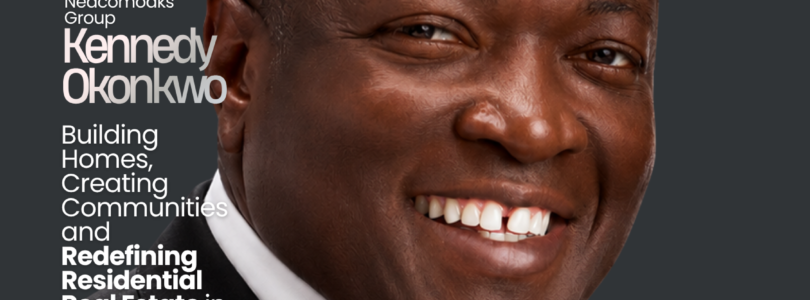 Kennedy Okonkwo: Building Homes, Creating Communities and Redefining Residential Real Estate in Nigeria